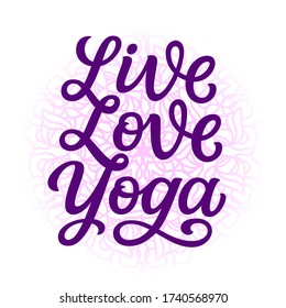 Live love Yoga. Hand drawn inspirational quote with mandala on white background. Vector typography for yoga clothes, t shirts, studio decorations, posters, cards, stickers