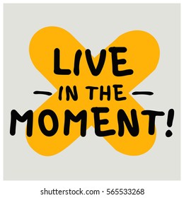 Live In The Moment (Brush Lettering Vector Illustration Design)