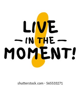 Live In The Moment (Brush Lettering Vector Illustration Design)