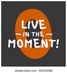 Live In The Moment (Brush Lettering Vector Illustration Design)