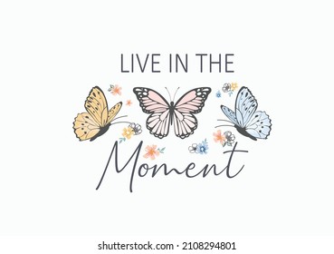live in the moment butterflies   daisies positive quote flower design margarita 
mariposa
stationery mug t shirt phone case fashion slogan  style spring summer sticker   etc Tawny Orange Monarch 