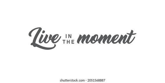 Live Moment Inspirational Lettering Quote Vector Stock Vector (Royalty ...