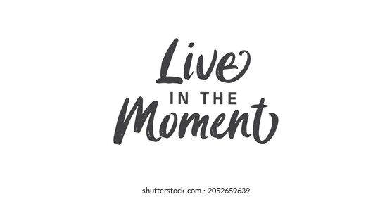 Live Moment Inspirational Lettering Quote Vector Stock Vector (Royalty ...