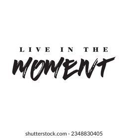 live in the moment Slogan print with hand writing in vector