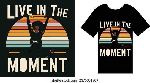 Live in the Moment  t shirt design
