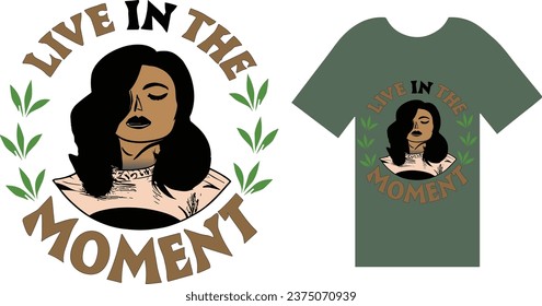 Live in the Moment  t shirt design
