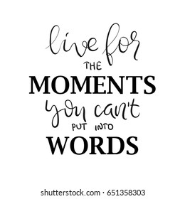 Live for the moments.  Inspirational and motivational quote. Vector poster