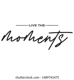 Live the moments typography slogan print / Textile graphic t shirt print vector design