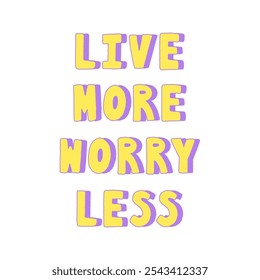 Live more worry less hand lettering on white background.