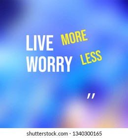 live more worry less. Life quote with modern background vector illustration