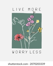 live more worry less slogan with colorful hand flowers vector illustration