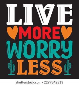 Live More Worry Less T-shirt Design Vector File