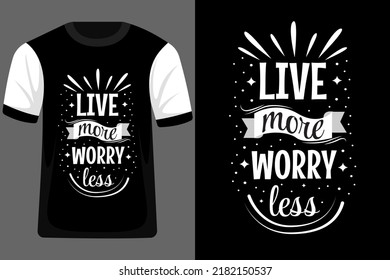 Live More Worry Less Typography T Shirt Design