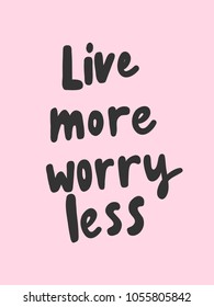 Live more worry less. Vector hand drawn calligraphic illustration design. Bubble comics pop art style. Good for poster, t shirt print, social media content, blog, vlog, business element, card, poster