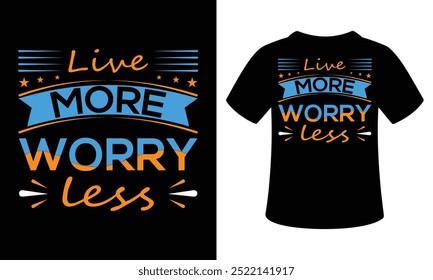 Live more, worry less vector illustration t-shirt design