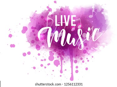 Live Music - handwritten modern calligraphy lettering on pink watercolor splash background with musical notes.