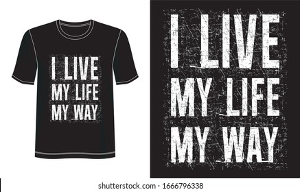 I live my life my way typography for print t shirt 