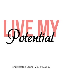 live my potential text for T-shirt and other use on white background.