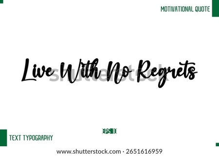 Live With No Regrets Cursive Text Typography Lettering Positive Life Saying