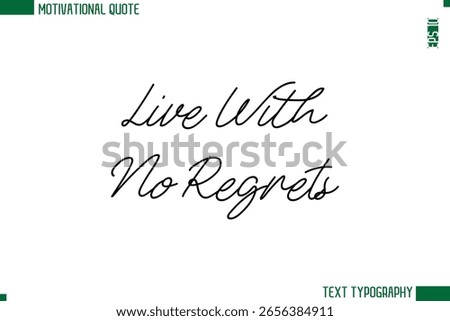 Live With No Regrets  Handwritten Text Lettering Motivational Life Quote or Statement