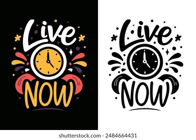 Live Now Inspirational Motivational Typography T-shirt Design Vector Illustration