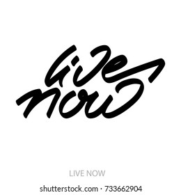 Live now postcard. Ink illustration. Modern brush calligraphy. Isolated on white background