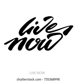Live now postcard. Ink illustration. Modern brush calligraphy. Isolated on white background.