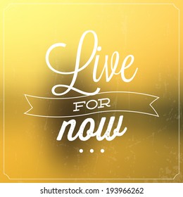 Live For Now / Quote Typographic Background Design