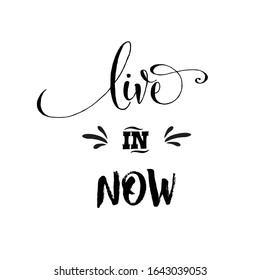 Live in now writing. Handwritten calligraphy lettering composition. Vector illustration logo. Design for postcards, t-shirts, banners, greeting card, event, flyer. EPS10