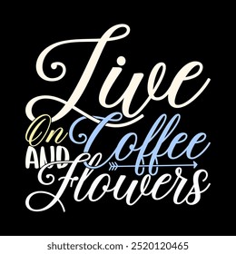 Live On Coffee And Flowers Tipografía T shirt Concept, Amante del café Antiguas Retro Ilustración Arte