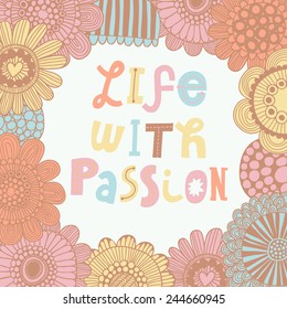 Live with passion. Gentle floral card with vintage flowers in pink colors