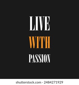 Live with passion. Motivational poster with text, slogan typography, vectors illustration. Live with passion, modern and stylish motivational quotes typography slogan.
