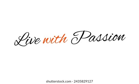 Live with Passion text on white background Inspirational and motivational quotes typography designs: for prints, posters, cards, t shirt, coffee mug hoodies etc. 