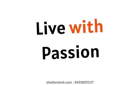 Live with Passion text on white background Inspirational and motivational quotes typography designs: for prints, posters, cards, t shirt, coffee mug hoodies etc. 