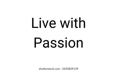 Live with Passion text on white background Inspirational and motivational quotes typography designs: for prints, posters, cards, t shirt, coffee mug hoodies etc. 