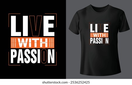 Live with passion Typography t-shirt design, typography t-shirt 