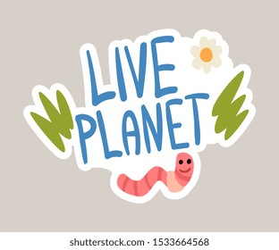Live planet tagline sticker cartoon vector illustration
