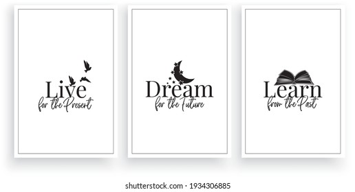 Live for the present, dream for the future, learn from the past, vector. Motivational, inspirational life quote. Scandinavian minimalist three piece poster design. Wall art, artwork. Wording design