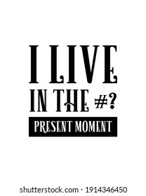 ¿Vivo en el #? momento presente. Diseño de afiches de tipografía dibujada a mano. Vector Premium.