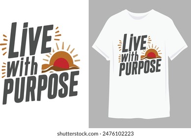 Live with purpose | Motivational quotes Classic T-Shirt