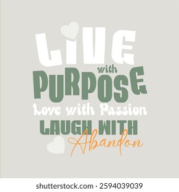 Live with purpose typography slogan for t shirt printing, tee graphic design.