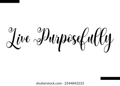 Live purposefully abstract typography text motivational quotes
