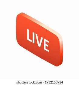 Live red button drawn in isometric style and isolated on white background. Vector illustration 