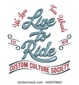 Live to Ride. Biker society vintage tee print design with grunge effect. svg