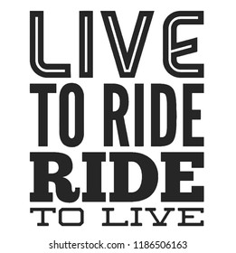 Live to ride. Cool biker quote for t-shirt. Motorcycle print, banner, poster.