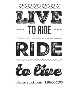 Live to ride. Cool biker quote for t-shirt. Motorcycle print, banner, poster.