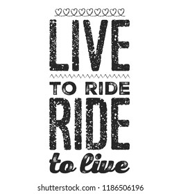 Live to ride. Cool biker quote for t-shirt. Motorcycle print, banner, poster.