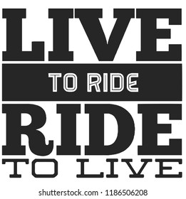 Live to ride. Cool biker quote for t-shirt. Motorcycle print, banner, poster.