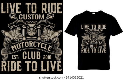  live to ride custom motorcycle club est:2018 ride to live  - t-shirt design template 