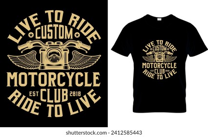 Live To Ride Custom Motorcycle Est Club 2018 Ride To Live, T-Shirt Design